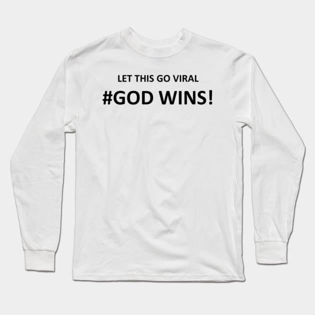 LET THIS GO VIRAL, GOD WINS Mug, Pin, Mask Long Sleeve T-Shirt by DeniseMorgan